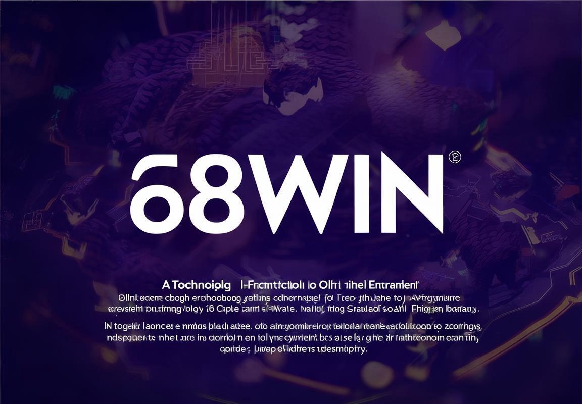 68WIN – Nền Tảng Giải Trí Trực Tuyến và Dịch Vụ Tài Chính, Ứng Dụng Di Động Đa Dạng